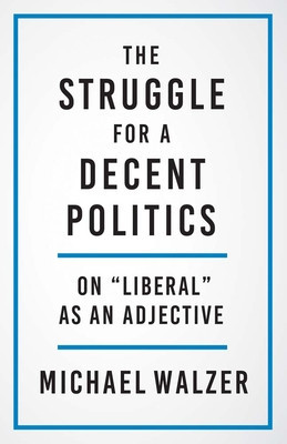 The Struggle for a Decent Politics: On Liberal as an Adjective foto