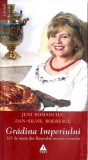GRADINA IMPERIULUI. 165 DE RETETE DIN BASARABIA TUTUROR AROMELOR-JENI ROMANCIUC, DAN-SILVIU BOERESCU-358171