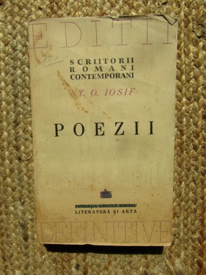 St. O. Iosif - Poezii (&amp;icirc;ngrijită de Șerban Cioculescu) ed. a II-a revăzută 1944 foto