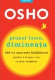 Cumpara ieftin Primul lucru, dimineata. 365 de momente inaltatoare pentru a incepe ziua in mod constient/Osho