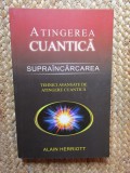 Alain Herriott &ndash; Atingerea cuantică / Supraincărcarea. Tehnici avansate de atingere cuantică