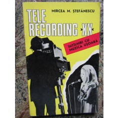 TELE RECORDING XX. INTALNIRI CU MUZICA USOARA-MIRCEA M. STEFANESCU