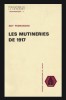 Les mutineries de 1917 / Guy Pedroncini, 1983, Brosata
