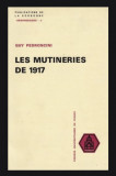 Les mutineries de 1917 / Guy Pedroncini