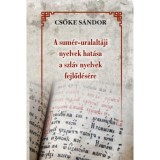 A sum&eacute;r-uralalt&aacute;ji nyelvek hat&aacute;sa a szl&aacute;v nyelvek fejlőd&eacute;s&eacute;re - Csőke S&aacute;ndor