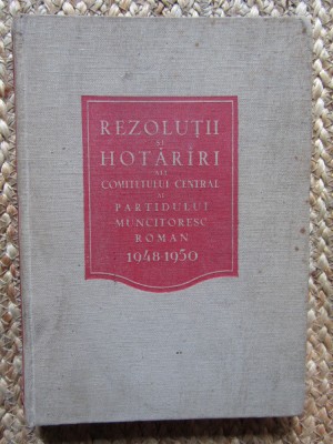 Rezolutii si hotarari ale Comitetului Central al P.M.R 1948-1950 foto