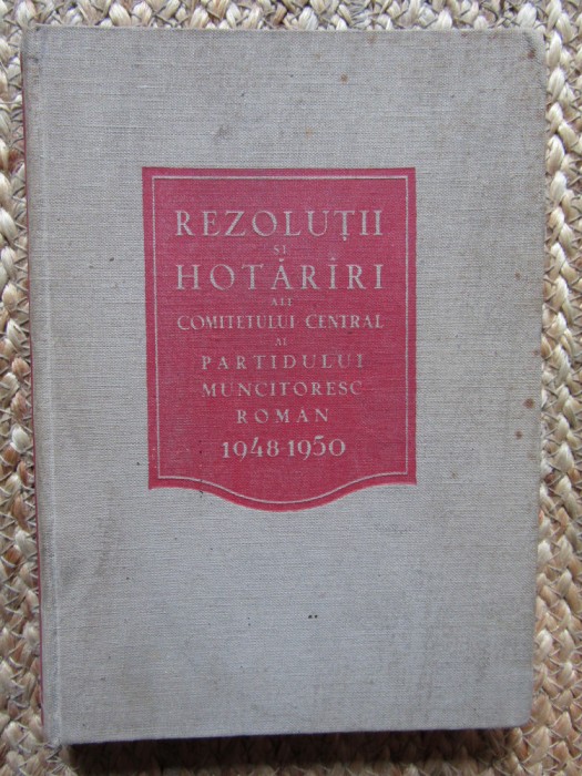 Rezolutii si hotarari ale Comitetului Central al P.M.R 1948-1950