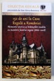 152 DE ANI LA CASA REGALA A ROMANIEI - MOMENTE ISTORICE SI INTAMPLARI INEDITE CU MEMBRII FAMILIEI REGALE ( 1866 - 2018 ) de DAN - SILVIU BOERESCU , 20