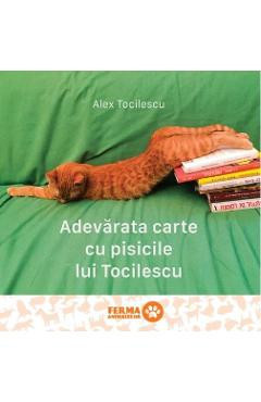 Adevarata carte cu pisicile lui Tocilescu - Alex Tocilescu foto