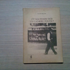 CIT MAI POATE TRAI UN CADAVRU POLITIC - Victor Frunza (autograf) -1990, 182 p.