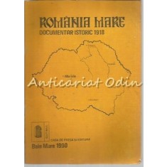 Romania Mare. Documentar Istoric 1918 - Valeriu Achim