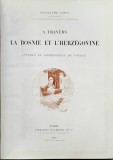 A TRAVERS LA BOSNIE ET L&#039;HERZEGOVINE, ETUDES ET IMPRESSIONS DE VOYAGE par GUILLAUME CAPUS - PARIS, 1896