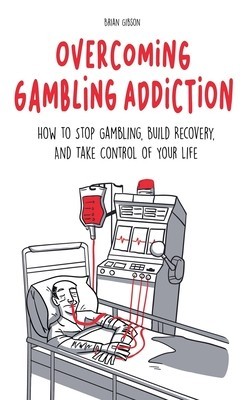 Overcoming Gambling Addiction How to Stop Gambling, Build Recovery, And Take Control of Your Life foto