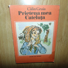 Calin Gruia -Prietena mea catelusa Ed.Ion Creanga anul 1985