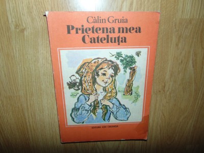 Calin Gruia -Prietena mea catelusa Ed.Ion Creanga anul 1985 foto