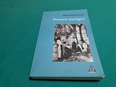 FRONTIERE ETNOLOGICE / MENUȚ MAXIMINIAN / 2021 * 500 foto