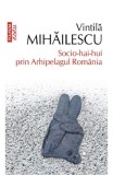Socio-hai-hui prin Arhipelagul Romaniei - Polirom