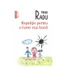 Repetiție pentru o lume mai bună - Mihai Radu, Polirom, ediția 2024. Roman despre familie, secrete și evadare