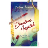 Elh&uacute;ztam, Any&aacute;tok - Egyszer csak betelik a poh&aacute;r, ugye? - Fodor Zsana