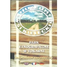 Park Etnograficzny w Tokarni. Informator turystyczny