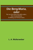 Die Berg-Maria, oder: Wer nur den lieben Gott l