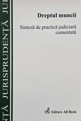 Dreptul muncii. Sinteza de practica judiciara comentata foto