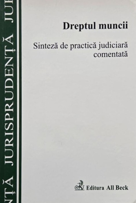Dreptul muncii. Sinteza de practica judiciara comentata