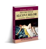 Secretele alcovurilor. Vestite libertine - Paperback brosat - Pierre Lunel - Orizonturi