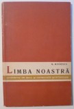 LIMBA NOASTRA - PROBLEME DE LEXIC SI CONSTRUCTII GRAMATICALE de N. MIHAESCU , 1963