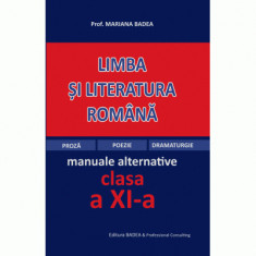 Limba si literatura romana clasa a 11-a, dupa manuale alternative (proza, poezie, dramaturgie) - Mariana Badea