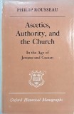 Ascetics, Authority, and the Church. In the Age of Jerome and Cassian - Philip Rousseau