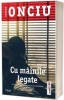 Cu mainile legate - Adrian Onciu