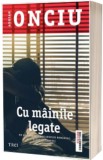 Cu mainile legate - Adrian Onciu