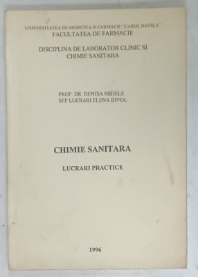 CHIMIE SANITARA , LUCRARI PRACTICE de DENISA MIHELE si ELENA BIVOL , 1996 foto