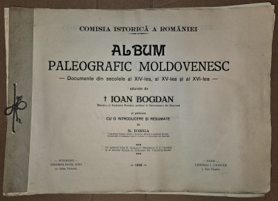 ALBUM PALEOGRAFIC MOLDOVENESC - DOCUMENTE DIN SECOLELE XIV-XVI ADUNATE DE IOAN BOGDAN SI PUBLICATE CU O INTRODUCERE SI RESUMATE DE NICOLAE IORGA ,1926 foto