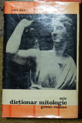 Anca Balaci - Mic dictionar mitologic greco-roman foto