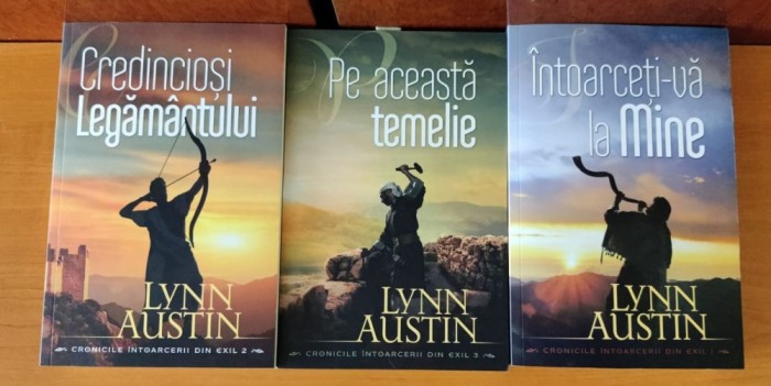 Lynn Austin - SERIA Cronicile &icirc;ntoarcerii din exil (3 volume): 1. &Icirc;ntoarceți-va la Mine; 2. Credincioși Legăm&acirc;ntului; 3. Pe aceasta temelie