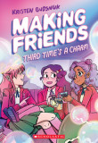 Making Friends: Third Time&#039;s a Charm (Making Friends #3), Volume 3