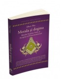Morala si dogma Ritului Scotian Antic si Acceptat al Francmasoneriei - Ilie Iliescu, Albert Pike