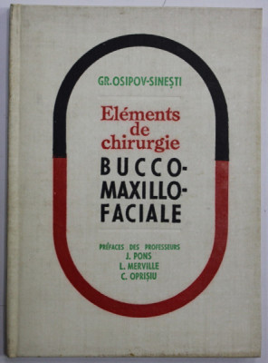 ELEMENTS DE CHIRURGIE BUCCO - MAXILLO - FACIALE par GR. OSIPOV - SINESTI , 1972 foto