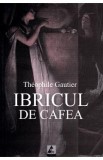 Ibricul de cafea - Theophile Gautier