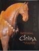 Imperial China: Art of the Horse in Chinese History - Exhibition Catalog (English Book)
