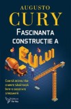 Fascinanta constructie a Eu-lui. Cum sa dezvoltam o minte sanatoasa intr-o societate stresanta/Augusto Cury, For You