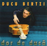 CD Ducu Bertzi - Dor De Ducă, original, Folk