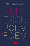 Eminescu, poem cu poem. La o nouă lectură: antumele