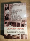 Cumpara ieftin Ne trebuie oameni! -Elite intelectuale si transformari istorice -Cristian Vasile