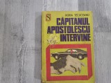 Capitanul Apostolescu intervine de Horia Tecuceanu