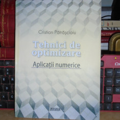 CRISTIAN PATRASCIOIU - TEHNICI DE OPTIMIZARE : APLICATII NUMERICE , MATRIX ,2008