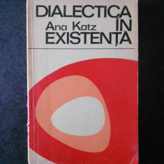 ANA KATZ - DIALECTICA IN EXISTENTA. DISCURS ONTOLOGIC