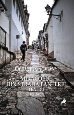 Miracolul din strada Panterei. Teatru (Vol. I) - Paperback brosat - Octavian Soviany - Tracus Arte foto